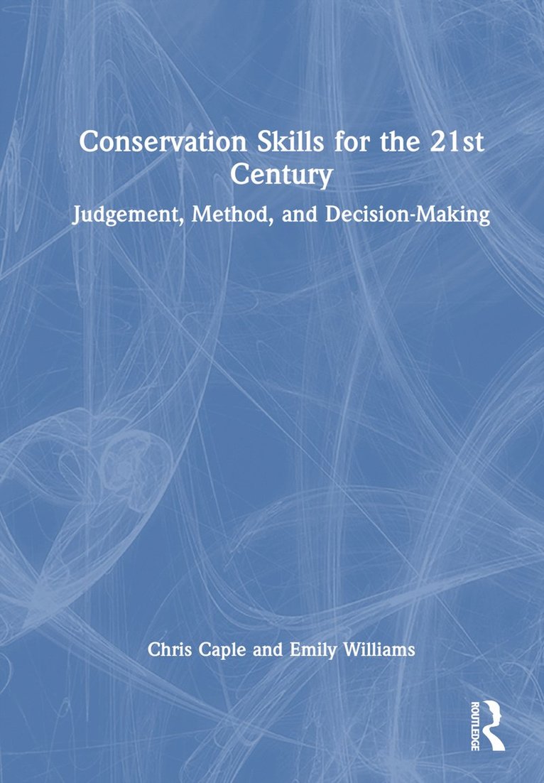Chris Caple, Emily Williams, Emily (Durham University) Williams - Conservation Skills for the 21st Century, Inbunden