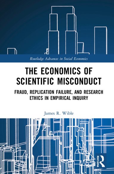 James R. Wible - Economics of Scientific Misconduct, Inbunden