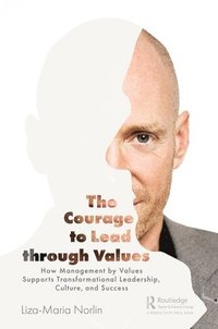 bokomslag The Courage to Lead through Values