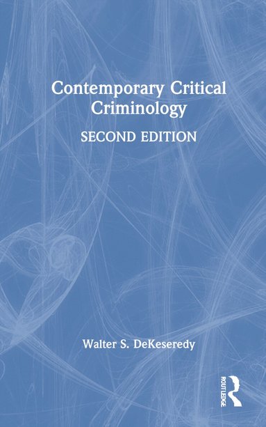 Walter S. DeKeseredy - Contemporary Critical Criminology, Inbunden