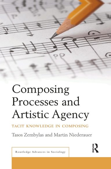 Tasos Zembylas, Martin Niederauer - Composing Processes and Artistic Agency, Häftad