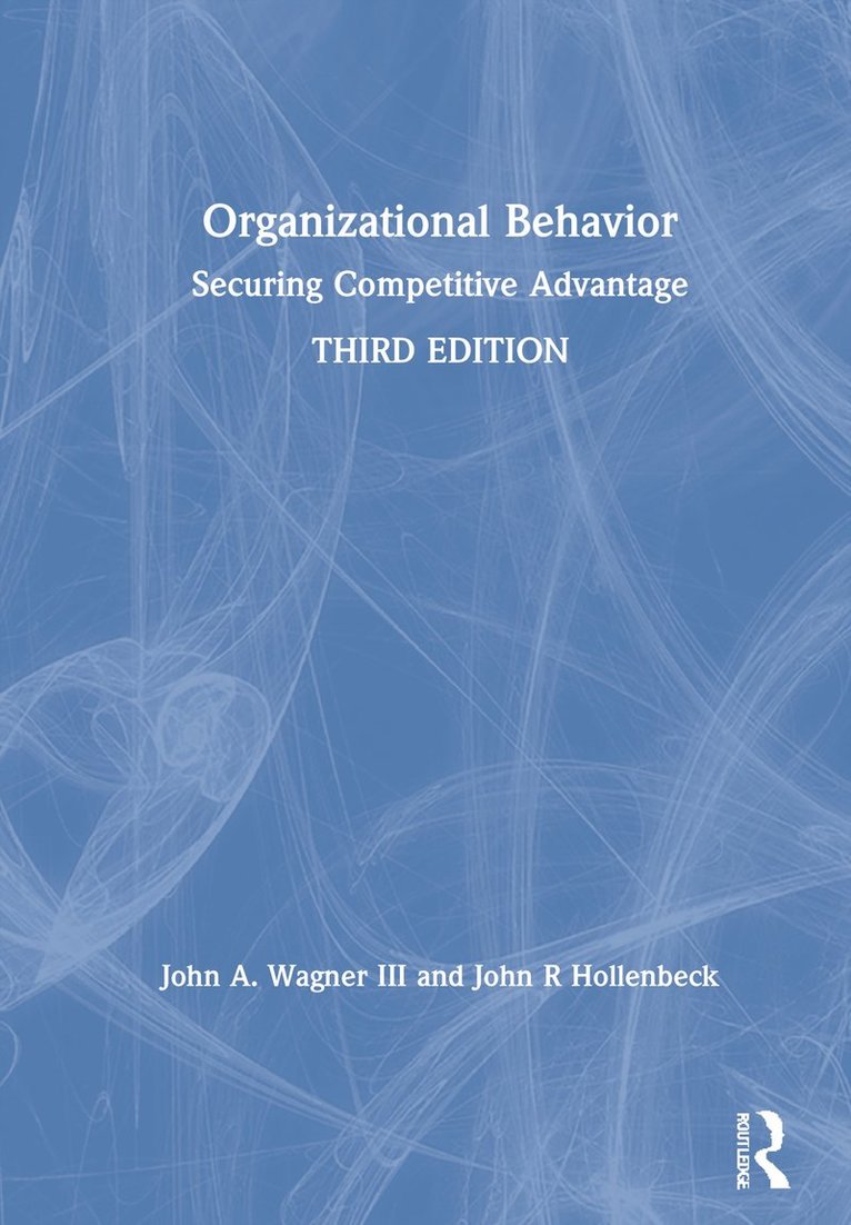John A. Wagner III, John R Hollenbeck, USA) Wagner III, John A. (Michigan State University, USA) Hollenbeck, John R (Michigan State University, III Wagner, John A., John R. Hollenbeck - Organizational Behavior, Inbunden