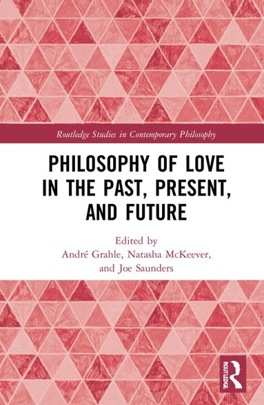 André Grahle, Natasha McKeever, Joe Saunders - Philosophy of Love in the Past, Present, and Future, Inbunden