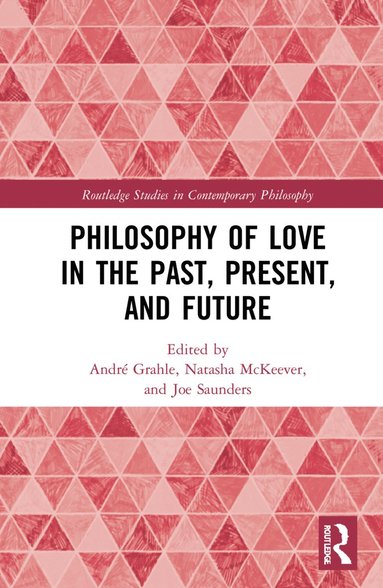 bokomslag Philosophy of Love in the Past, Present, and Future