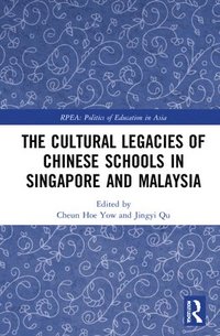 bokomslag The Cultural Legacies of Chinese Schools in Singapore and Malaysia
