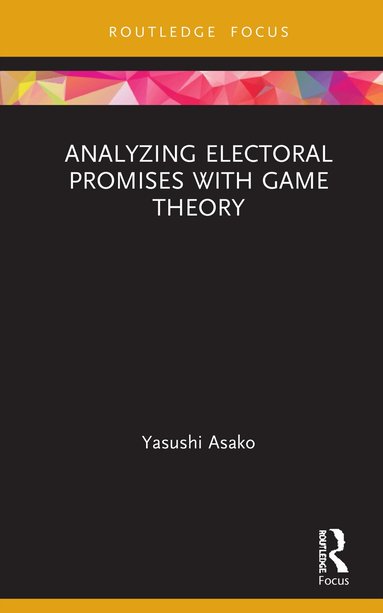Yasushi Asako - Analyzing Electoral Promises with Game Theory, Inbunden