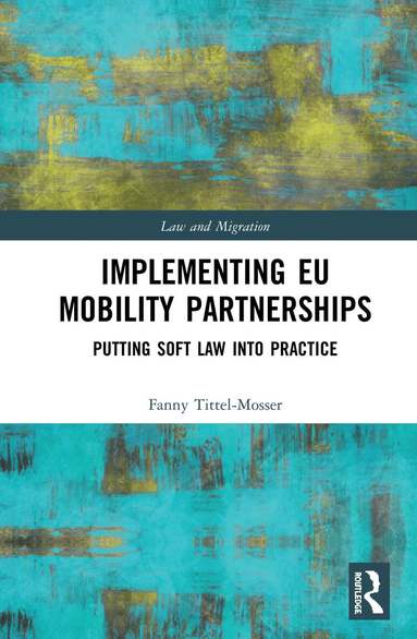 Fanny Tittel-Mosser - Implementing EU Mobility Partnerships, Inbunden