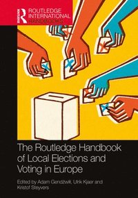 bokomslag The Routledge Handbook of Local Elections and Voting in Europe