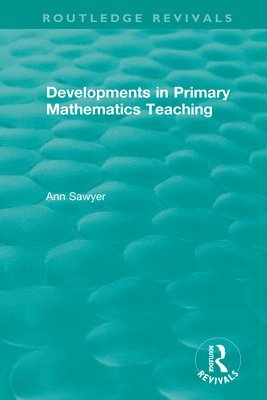 Ann Sawyer - Developments in Primary Mathematics Teaching, Inbunden