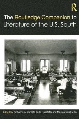 Katharine A. Burnett, Todd Hagstette, Monica Carol Miller - Routledge Companion to Literature of the U.S. South, Inbunden