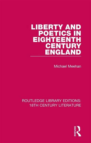 Michael Meehan - Liberty and Poetics in Eighteenth Century England, Inbunden