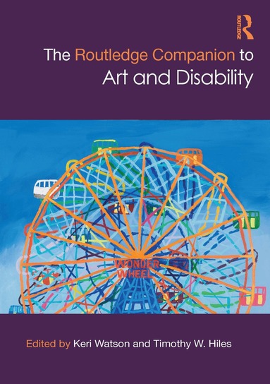 Keri Watson, Timothy W. Hiles - Routledge Companion to Art and Disability, Inbunden