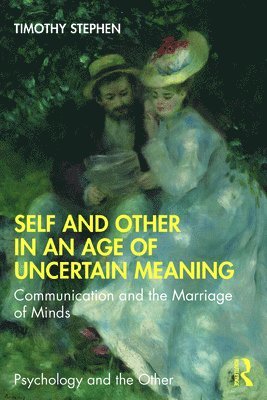 Self and Other in an Age of Uncertain Meaning 1