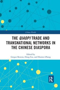 bokomslag The Qiaopi Trade and Transnational Networks in the Chinese Diaspora
