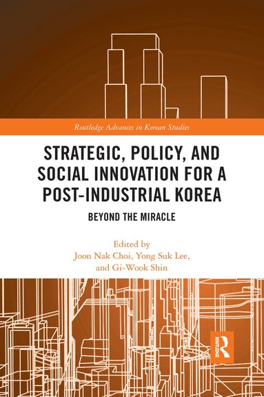Joon Nak Choi, Yong Suk Lee, Gi-Wook Shin - Strategic, Policy and Social Innovation for a Post-Industrial Korea, Häftad