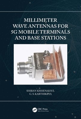 Shiban Kishen Koul, G.S. Karthikeya, India) Karthikeya, G.S. (Indian Institute of Technology Delhi, G. S. Karthikeya - Millimeter Wave Antennas for 5G Mobile Terminals and Base Stations, Inbunden