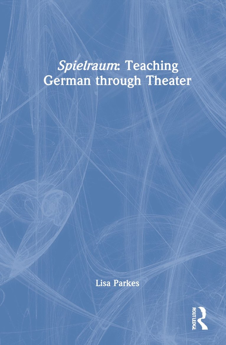 Spielraum: Teaching German through Theater 1