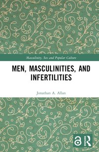 bokomslag Men, Masculinities, and Infertilities