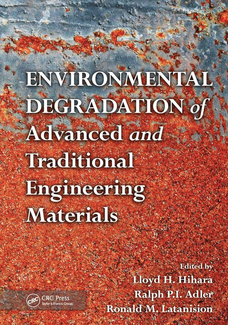 Environmental Degradation of Advanced and Traditional Engineering Materials