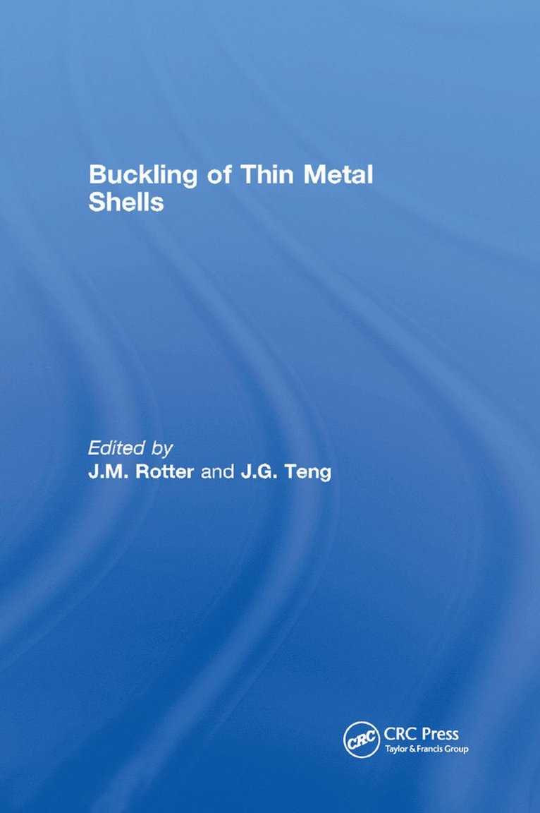 J.G. Teng, J.M. Rotter, J. G. Teng, J. M. Rotter - Buckling of Thin Metal Shells, Häftad