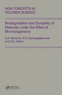 Gennady Zaikov, Semenov, Gumargalieva - Biodegradation and Durability of Materials under the Effect of Microorganisms, Häftad