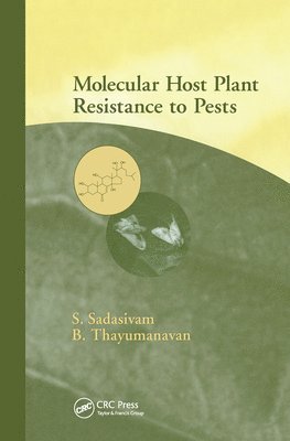 S. Sadasivam, B. Thayumanayan - Molecular Host Plant Resistance to Pests, Häftad