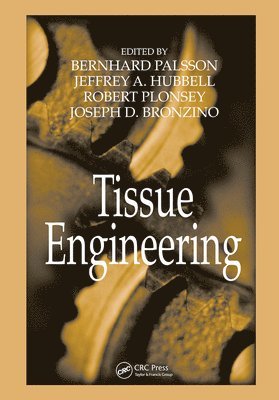 Bernhard Palsson, Jeffrey A. Hubbell, Robert Plonsey, Joseph D. Bronzino - Tissue Engineering, Häftad