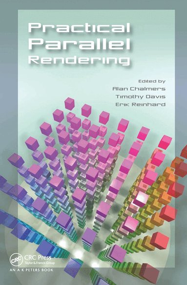 Alan Chalmers, Erik Reinhard, Tim Davis - Practical Parallel Rendering, Häftad