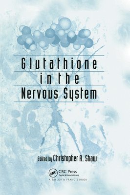 Christopher Ari Shaw - Glutathione In The Nervous System, Häftad