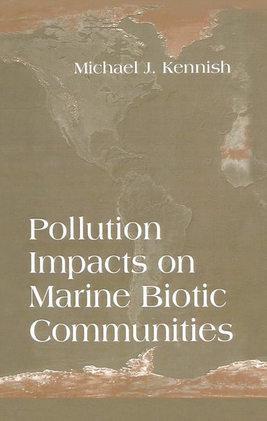 Michael J. Kennish - Pollution Impacts on Marine Biotic Communities, Häftad