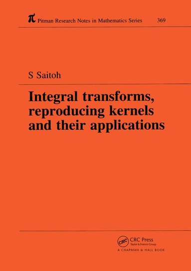 Saburou Saitoh - Integral Transforms, Reproducing Kernels and Their Applications, Häftad
