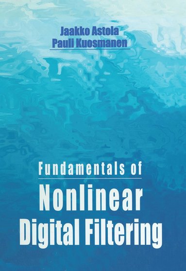 bokomslag Fundamentals of Nonlinear Digital Filtering