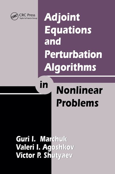 Guri I. Marchuk, Valeri I. Agoshkov, Victor P. Shutyaev - Adjoint Equations and Perturbation Algorithms in Nonlinear Problems, Häftad