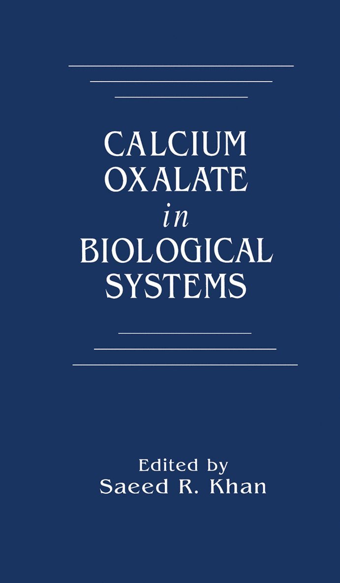 Saeed R. Khan - Calcium Oxalate in Biological Systems, Häftad
