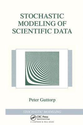 Peter Guttorp, Norway) Guttorp, Peter (University of Washington, Seattle, USA, and Norwegian Computing Center, Oslo - Stochastic Modeling of Scientific Data, Häftad