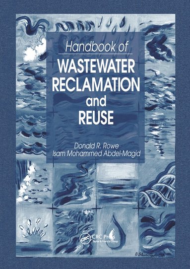 Donald R. Rowe, Isam Mohammed Abdel-Magid - Handbook of Wastewater Reclamation and Reuse, Häftad