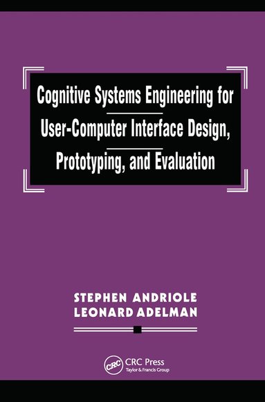 Stephen J. Andriole, Leonard Adelman - Cognitive Systems Engineering for User-computer Interface Design, Prototyping, and Evaluation, Häftad