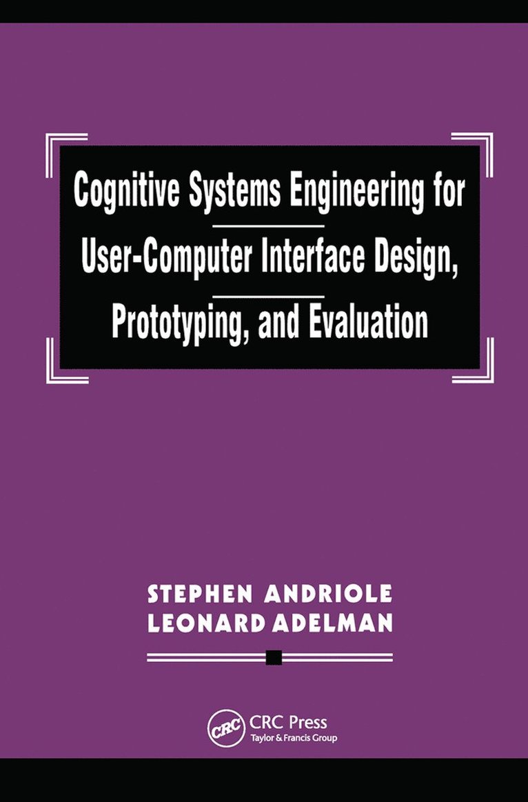 Stephen J. Andriole, Leonard Adelman, USA) Andriole, Stephen J. (Villanova University, Pennsylvania, Leonard (George Mason University) Adelman - Cognitive Systems Engineering for User-computer Interface Design, Prototyping, and Evaluation, Häftad