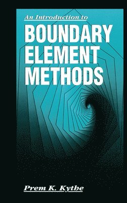 Prem K. Kythe - Introduction to Boundary Element Methods, Häftad