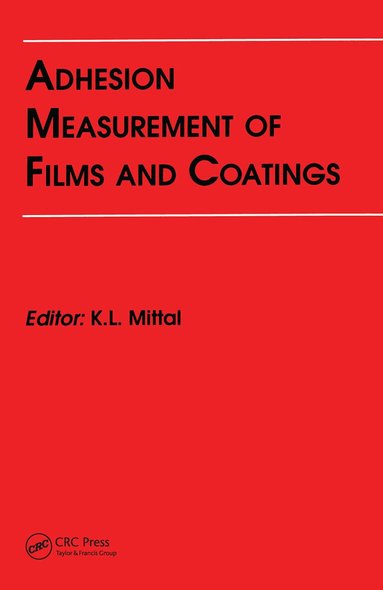 Kash L. Mittal - Adhesion Measurement of Films and Coatings, Häftad