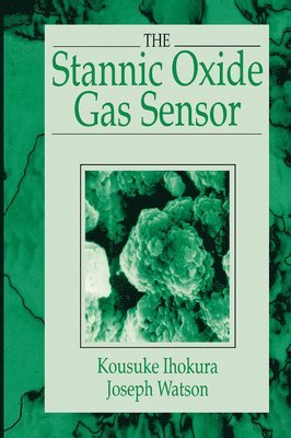 bokomslag The Stannic Oxide Gas SensorPrinciples and Applications