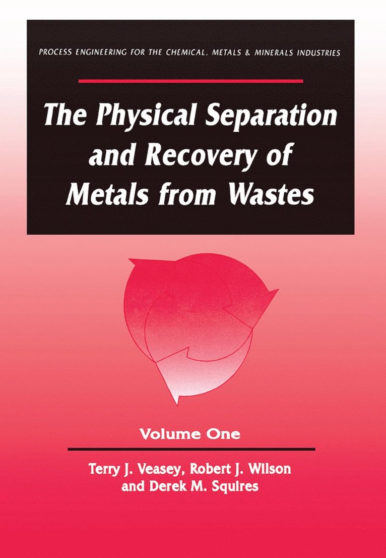 The Physical Separation and Recovery of Metals from Waste, Volume One 1