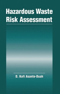 Kofi Asante-Duah - Hazardous Waste Risk Assessment, Häftad