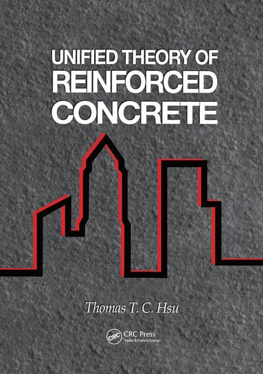 Thomas T.C. Hsu - Unified Theory of Reinforced Concrete, Häftad