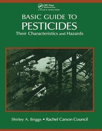 bokomslag Basic Guide To Pesticides: Their Characteristics And Hazards