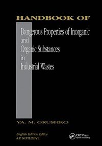 bokomslag Handbook of Dangerous Properties of Inorganic And Organic Substances in Industrial Wastes