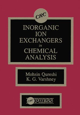 M. Qureshi, K. G. Varshney, M. (Allgarh Muslim University) Qureshi, K. G. (Aligarh Muslim University) Varshney - Inorganic Ion Exchangers in Chemical Analysis, Häftad