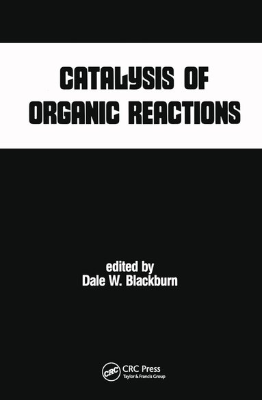 Dale W. Blackburn - Catalysis of Organic Reactions, Häftad
