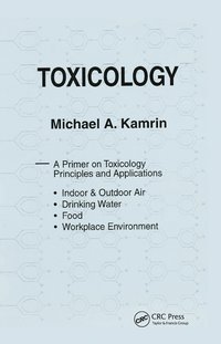 bokomslag Toxicology-A Primer on Toxicology Principles and Applications