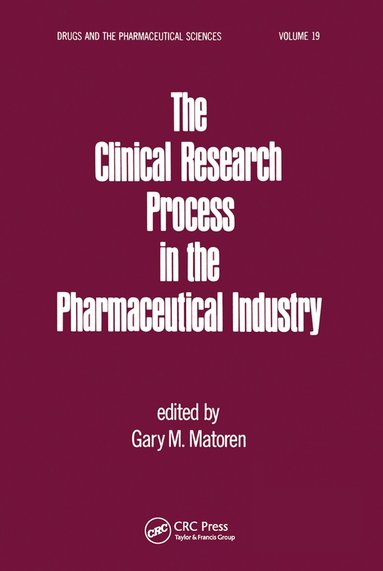 Gary M. Matoren - Clinical Research Process in the Pharmaceutical Industry, Häftad